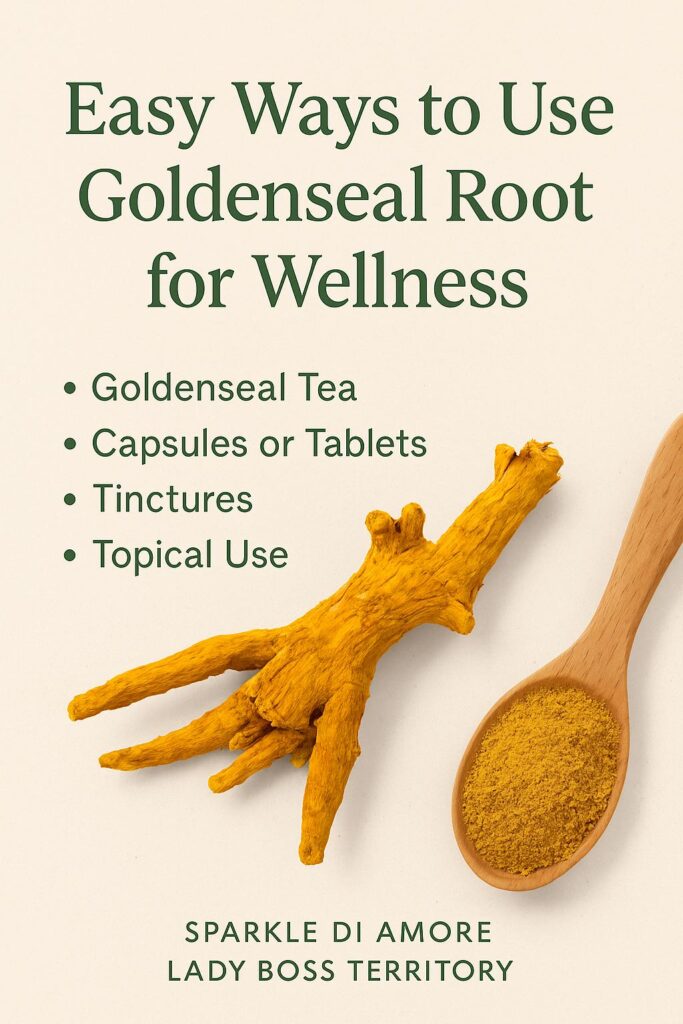 Goldenseal root with wooden spoon of powder and text overlay listing ways to use it, including tea, capsules, tinctures, and topical applications.