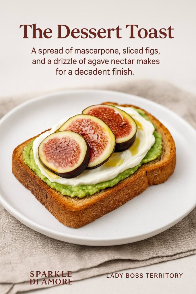 Avocado toast topped with mascarpone, sliced figs, and a drizzle of agave nectar for a sweet and decadent variation.